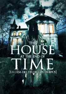 Poster art for Alejandro Hidalgo's The House at the End of Time.