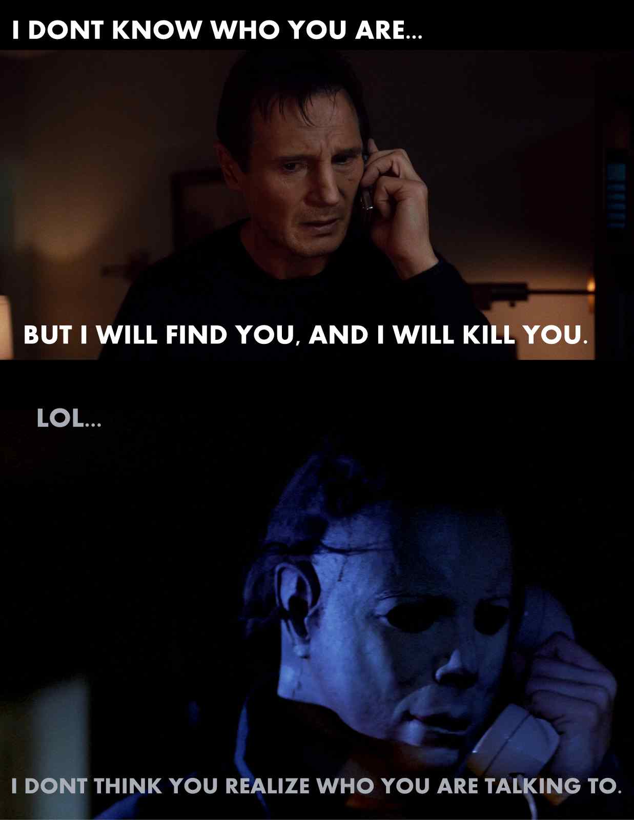Bryan Mills plays Liam Neeson in the popular movie Taken takes on Michael Myers from the movie Halloween.