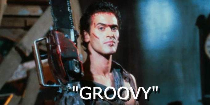 Evil Dead 2 groovy