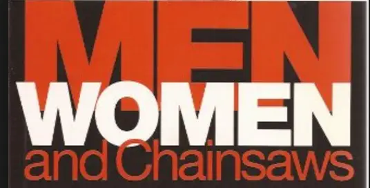 Men, Women & Chainsaws