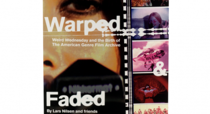 WARPED & FADED: Weird Wednesday And The Birth of the American Genre Film Archive Review