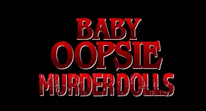 Baby Oopsie Murder Dolls title